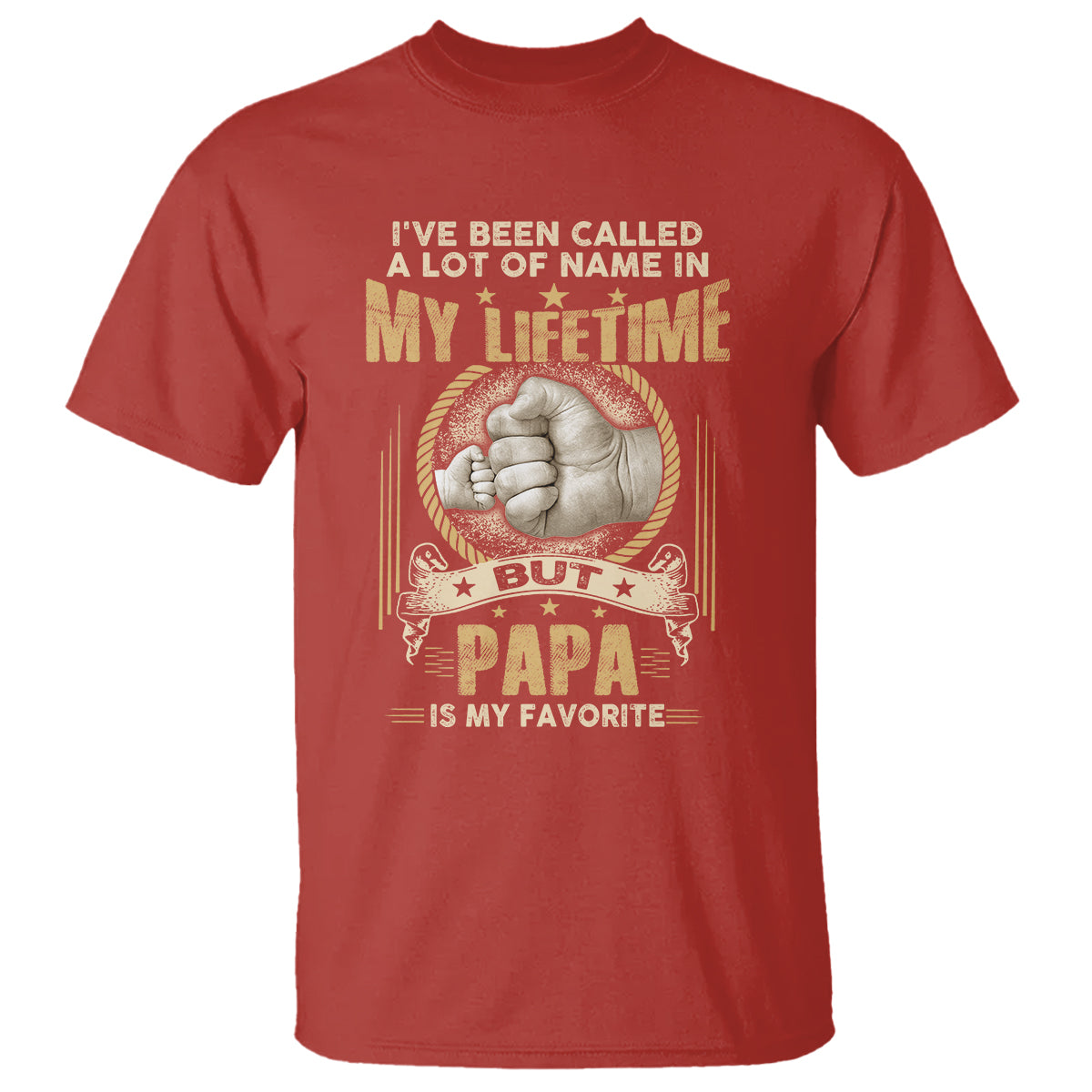 Father's Day T Shirt I've Been Called A Lot Of Names In My Lifetime But Dad Is My Favorite - Wonder Print Shop