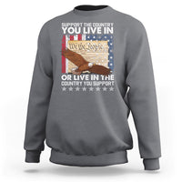 American Patriotic Sweatshirt Support The Country You Live In The Country You Support - Wonder Print Shop