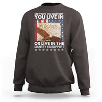 American Patriotic Sweatshirt Support The Country You Live In The Country You Support - Wonder Print Shop
