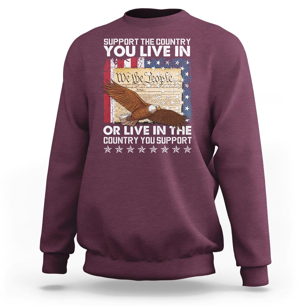 American Patriotic Sweatshirt Support The Country You Live In The Country You Support - Wonder Print Shop