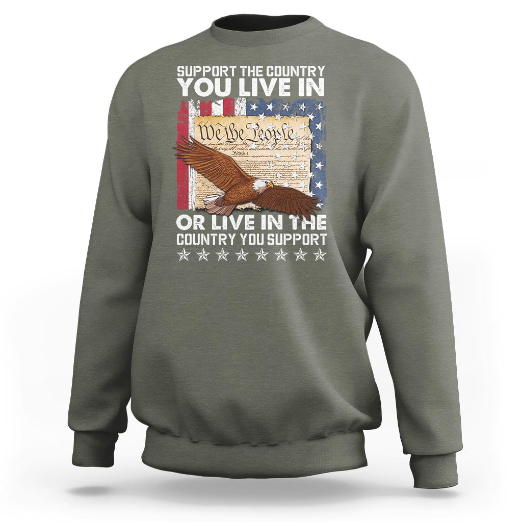 American Patriotic Sweatshirt Support The Country You Live In The Country You Support - Wonder Print Shop
