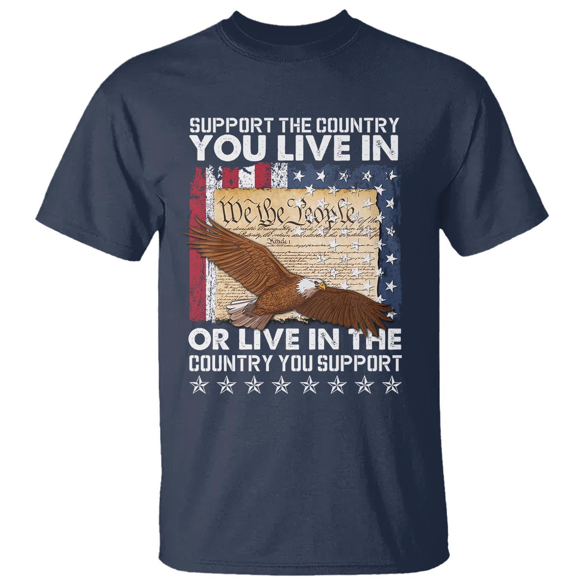 American Patriotic T Shirt Support The Country You Live In The Country You Support - Wonder Print Shop
