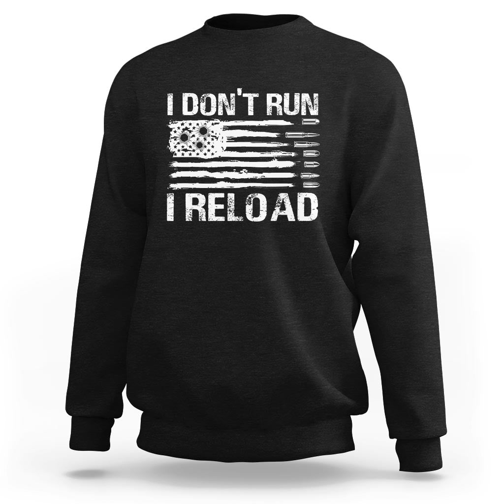 American Patriotic Sweatshirt I Don't Run I Reload Military Gun Flag - Wonder Print Shop