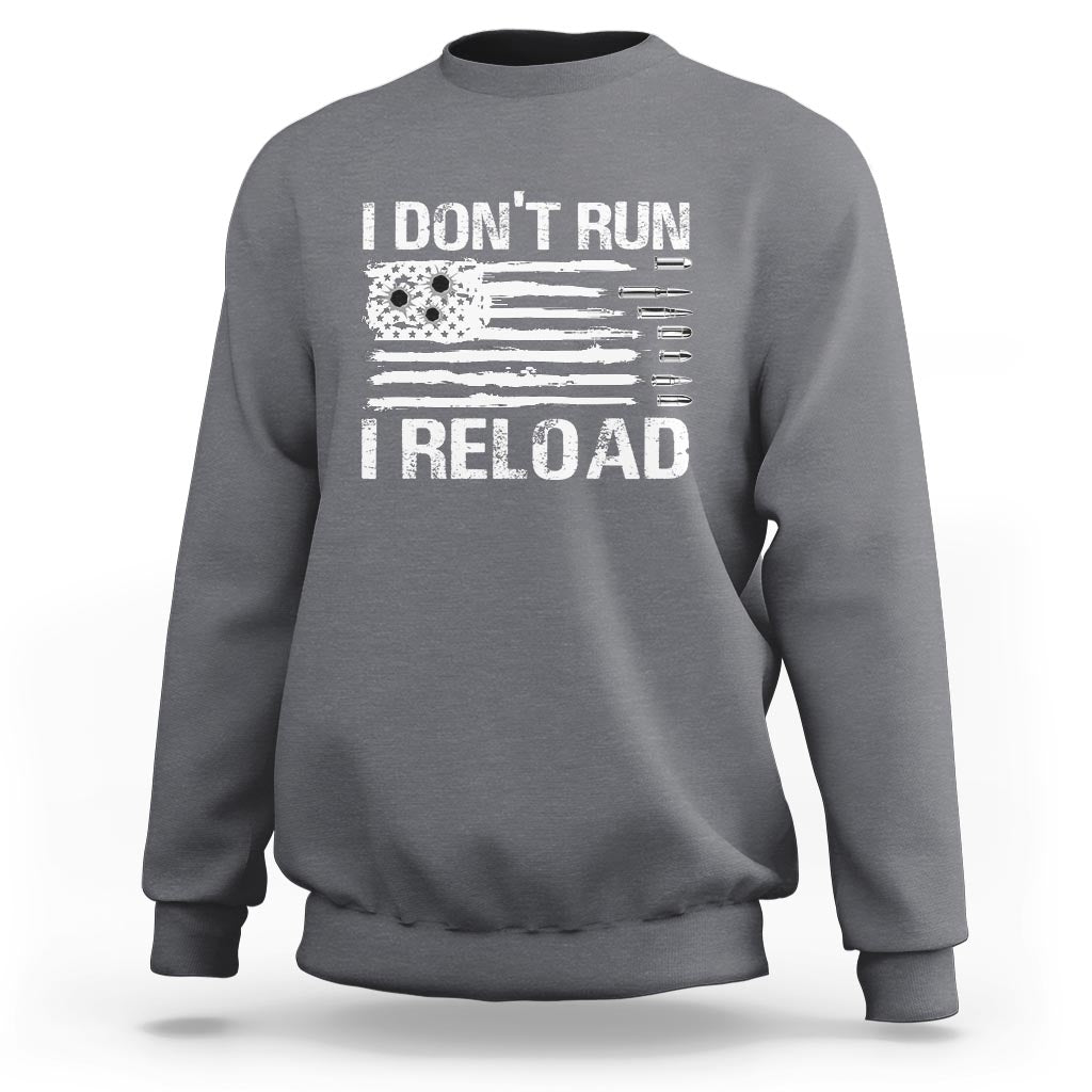 American Patriotic Sweatshirt I Don't Run I Reload Military Gun Flag - Wonder Print Shop