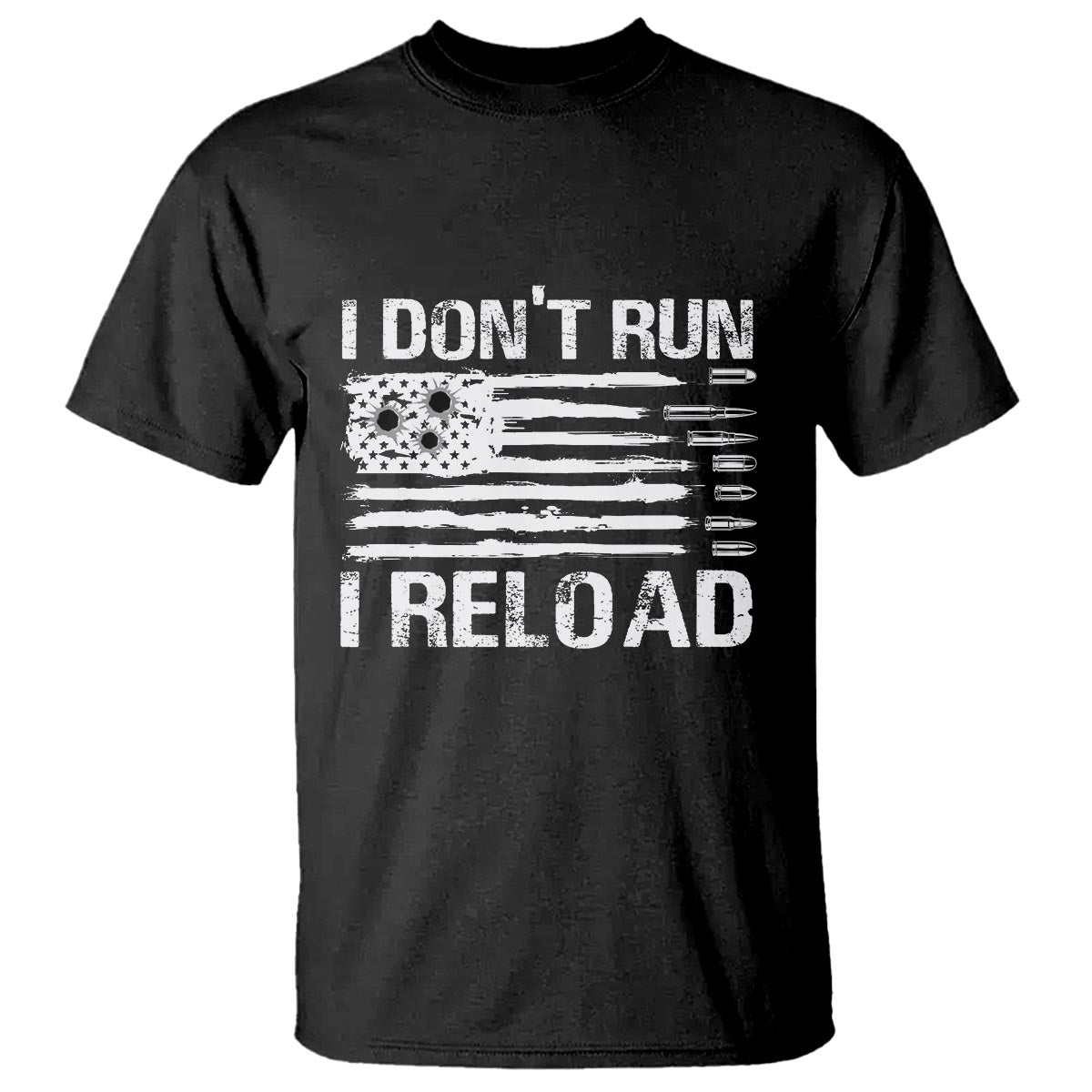 American Patriotic T Shirt I Don't Run I Reload Military Gun Flag - Wonder Print Shop