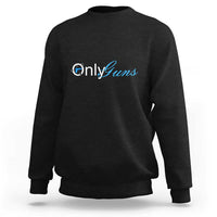Funny OnlyGuns Gun Owner Sweatshirt - Wonder Print Shop