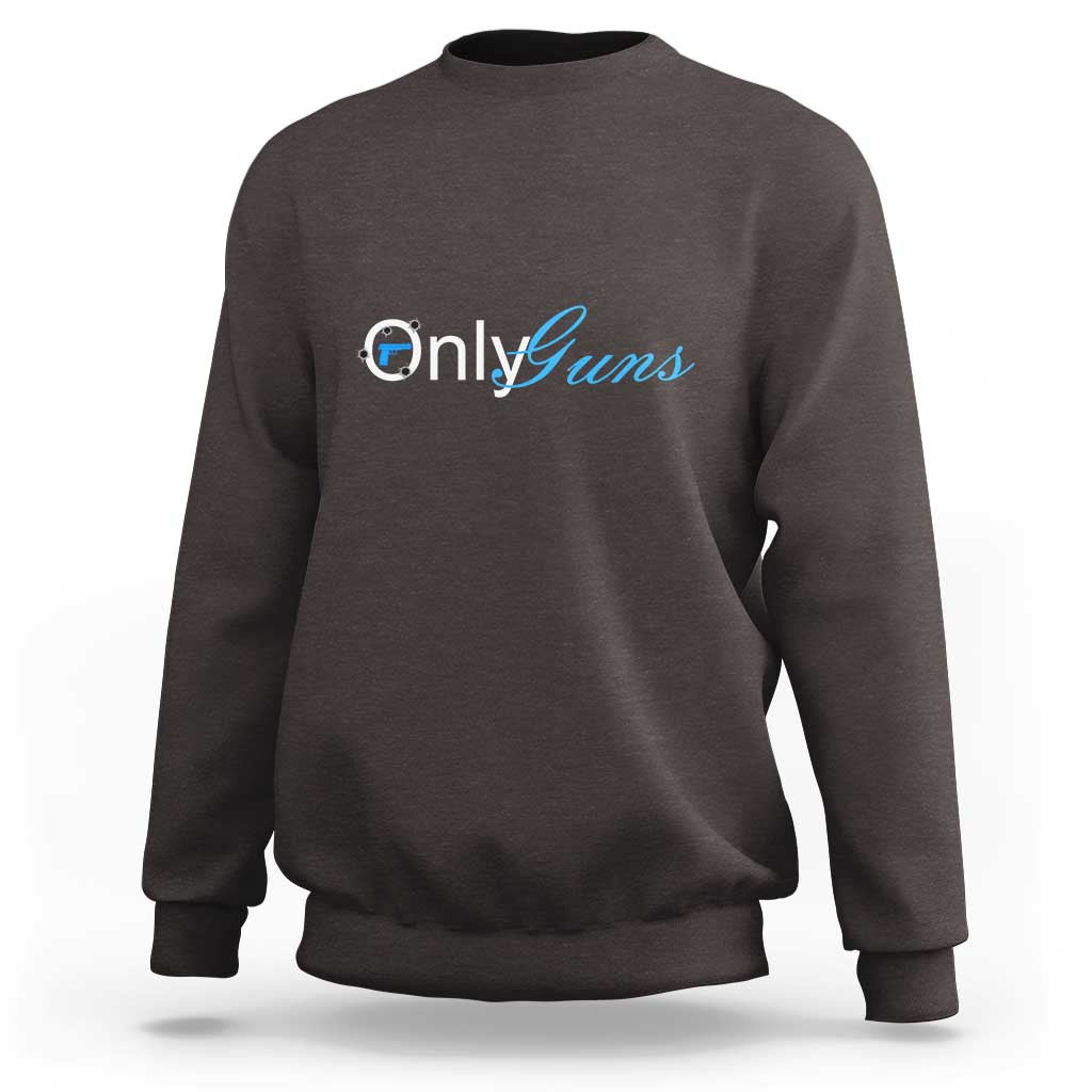 Funny OnlyGuns Gun Owner Sweatshirt - Wonder Print Shop
