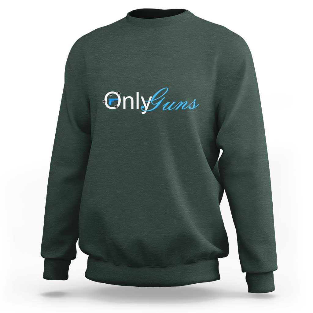 Funny OnlyGuns Gun Owner Sweatshirt - Wonder Print Shop