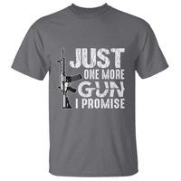 Gun Owner T Shirt Just One More Gun I Promise - Wonder Print Shop