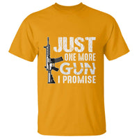 Gun Owner T Shirt Just One More Gun I Promise - Wonder Print Shop