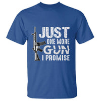 Gun Owner T Shirt Just One More Gun I Promise - Wonder Print Shop