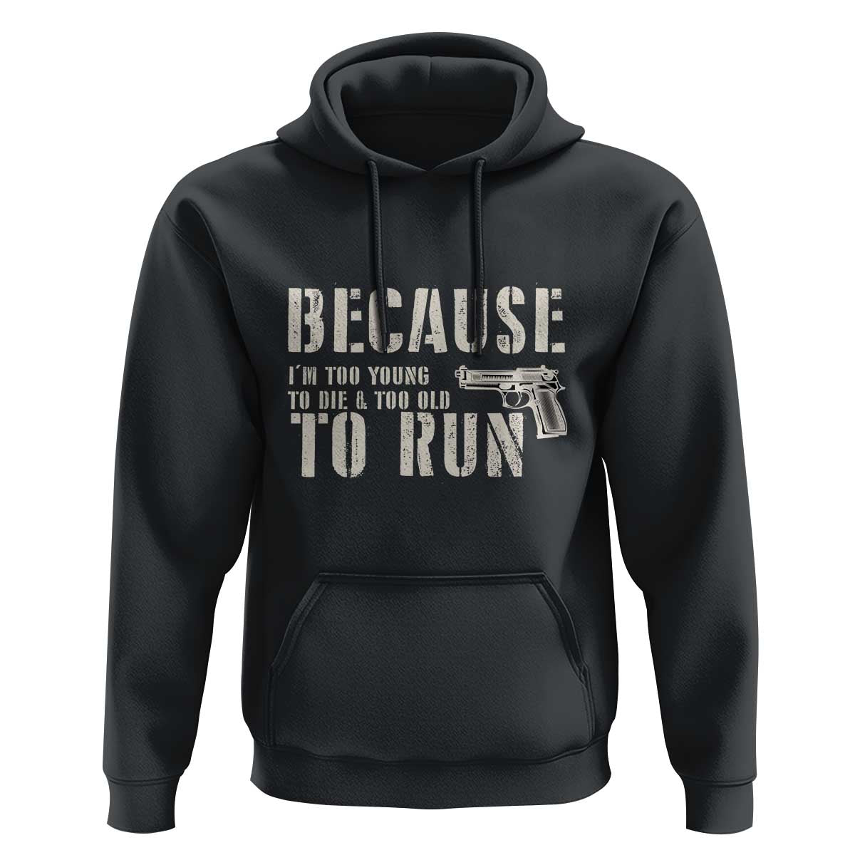 Funny Gun Owner Hoodie I'm Too Young To Die And Too Old To Run - Wonder Print Shop