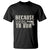 Funny Gun Owner T Shirt I'm Too Young To Die And Too Old To Run - Wonder Print Shop
