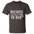 Funny Gun Owner T Shirt I'm Too Young To Die And Too Old To Run - Wonder Print Shop