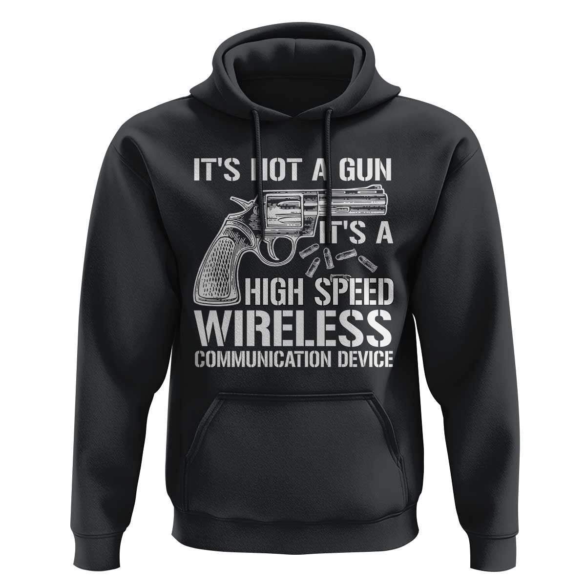Funny Gun Owner Hoodie It's Not A Gun It's A High Speed Wireless Communication Device - Wonder Print Shop