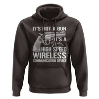 Funny Gun Owner Hoodie It's Not A Gun It's A High Speed Wireless Communication Device - Wonder Print Shop
