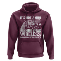 Funny Gun Owner Hoodie It's Not A Gun It's A High Speed Wireless Communication Device - Wonder Print Shop