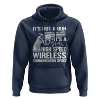 Funny Gun Owner Hoodie It's Not A Gun It's A High Speed Wireless Communication Device - Wonder Print Shop