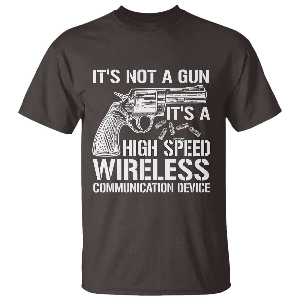 Funny Gun Owner T Shirt It's Not A Gun It's A High Speed Wireless Communication Device - Wonder Print Shop