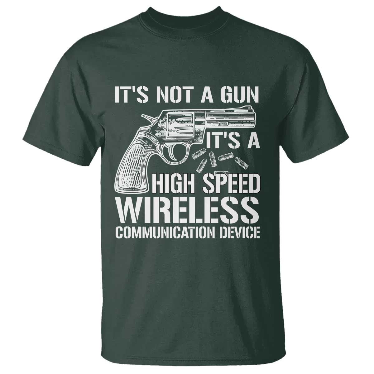Funny Gun Owner T Shirt It's Not A Gun It's A High Speed Wireless Communication Device - Wonder Print Shop