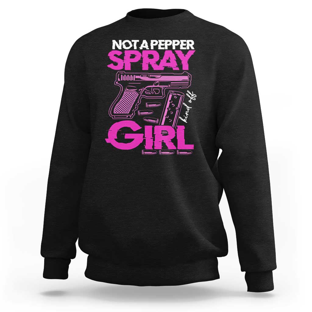Funny Gun Owner Sweatshirt Not A Pepper Spray Kind Of Girl - Wonder Print Shop