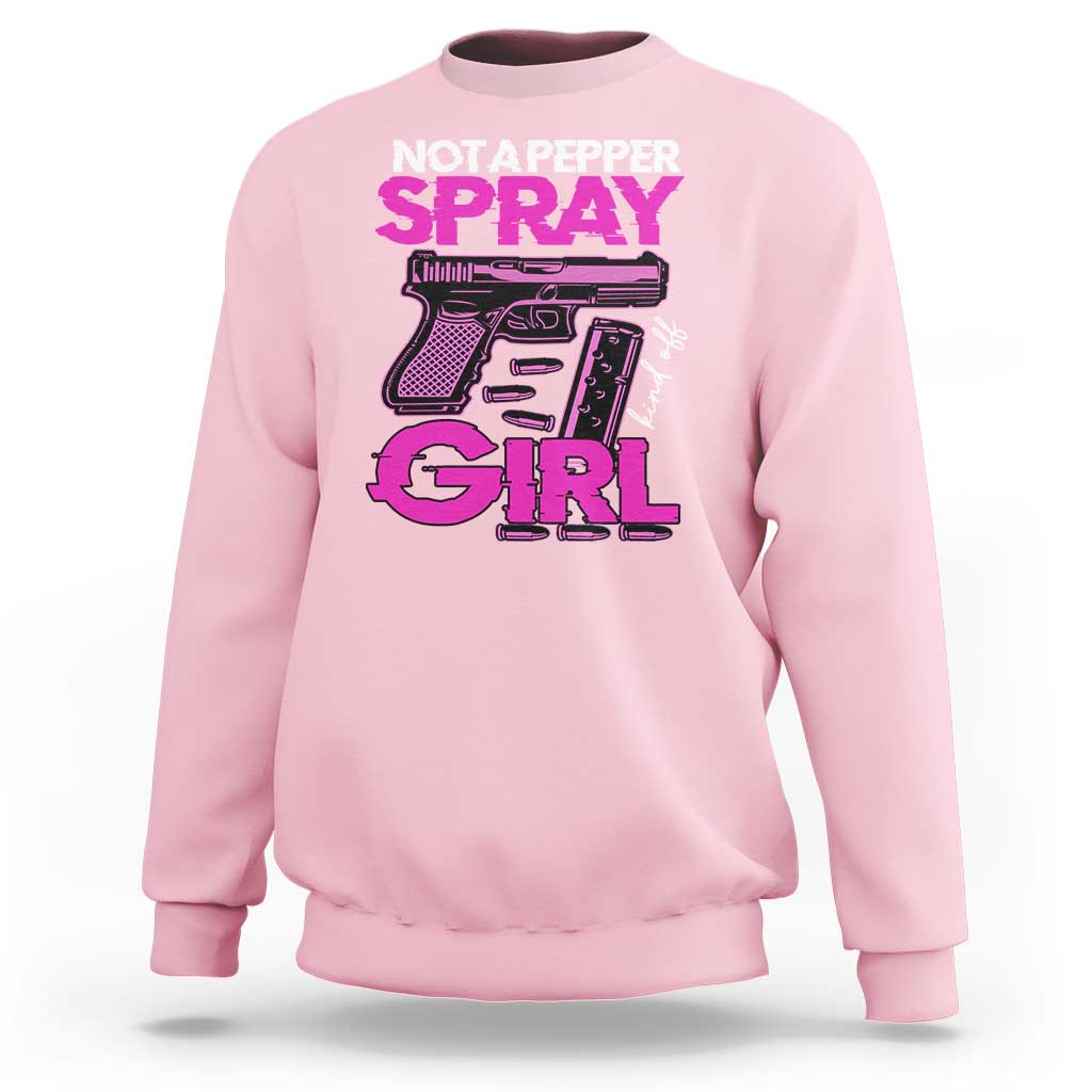 Funny Gun Owner Sweatshirt Not A Pepper Spray Kind Of Girl - Wonder Print Shop