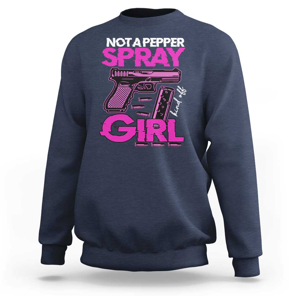 Funny Gun Owner Sweatshirt Not A Pepper Spray Kind Of Girl - Wonder Print Shop