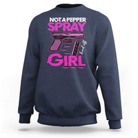 Funny Gun Owner Sweatshirt Not A Pepper Spray Kind Of Girl - Wonder Print Shop