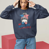 Funny US Election Sweatshirt My Black Job Is Voting America Girl Messy Bun - Wonder Print Shop