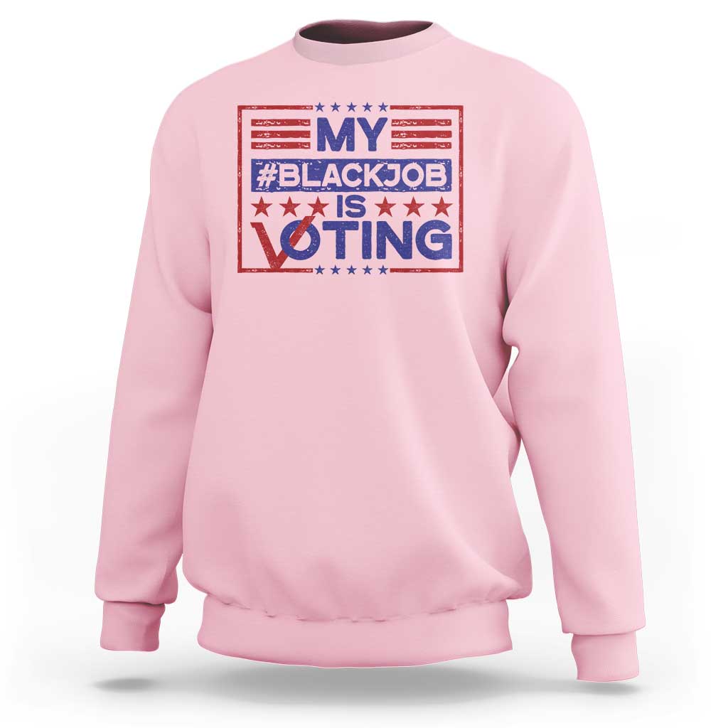 Funny US Election Sweatshirt Voting Is My Black Job - Wonder Print Shop