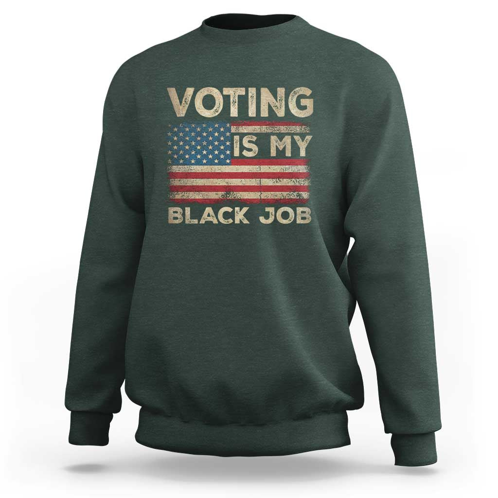 Funny President Election Sweatshirt Voting Is My Black Job America Flag Retro - Wonder Print Shop