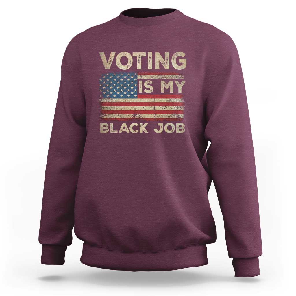 Funny President Election Sweatshirt Voting Is My Black Job America Flag Retro - Wonder Print Shop