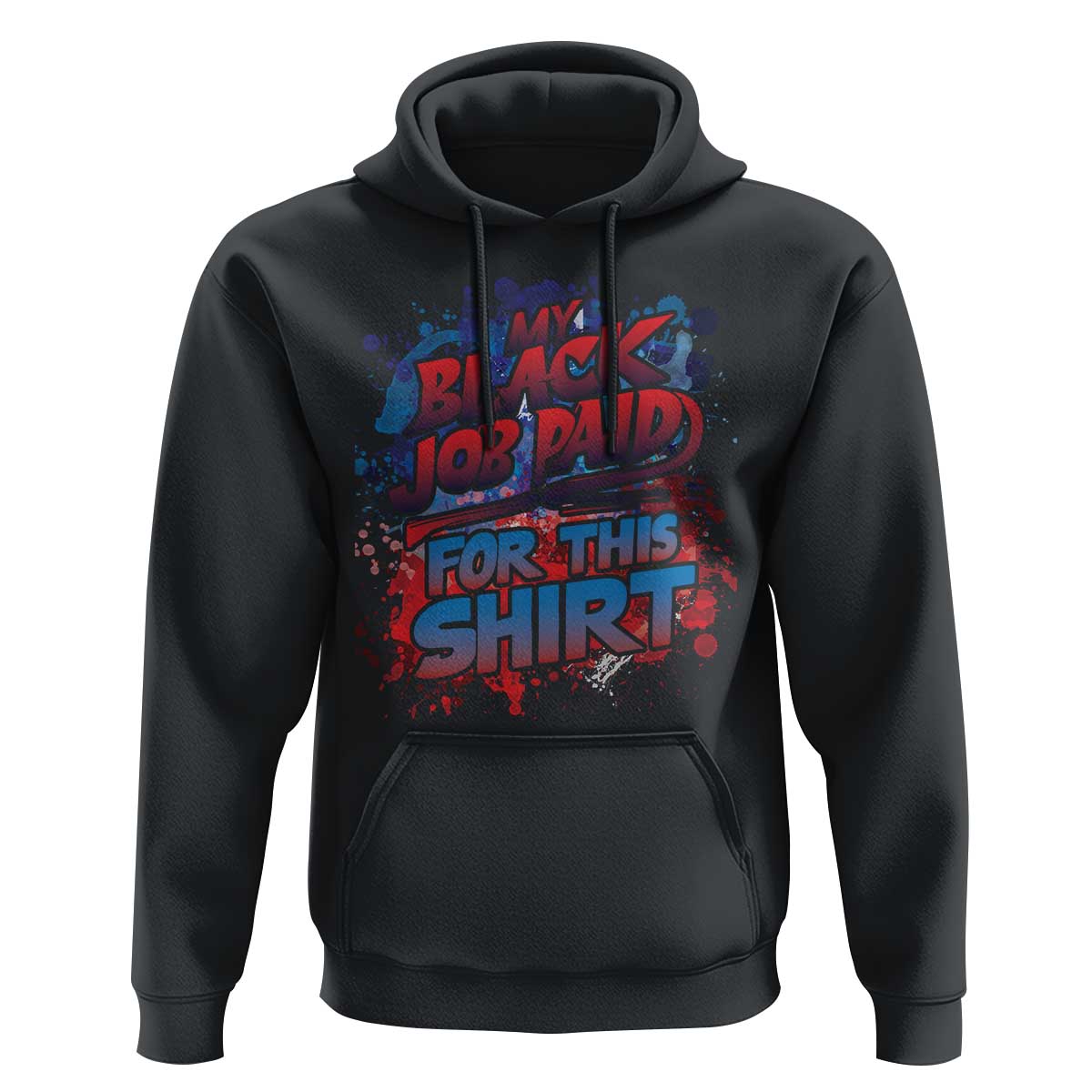 Funny My Black Job Paid For This Hoodie - Wonder Print Shop