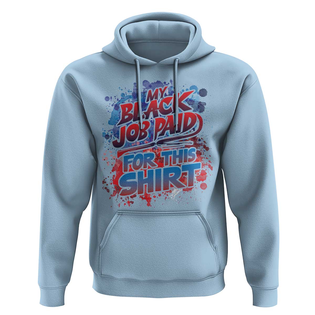 Funny My Black Job Paid For This Hoodie - Wonder Print Shop