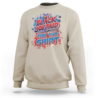 Funny My Black Job Paid For This Sweatshirt - Wonder Print Shop