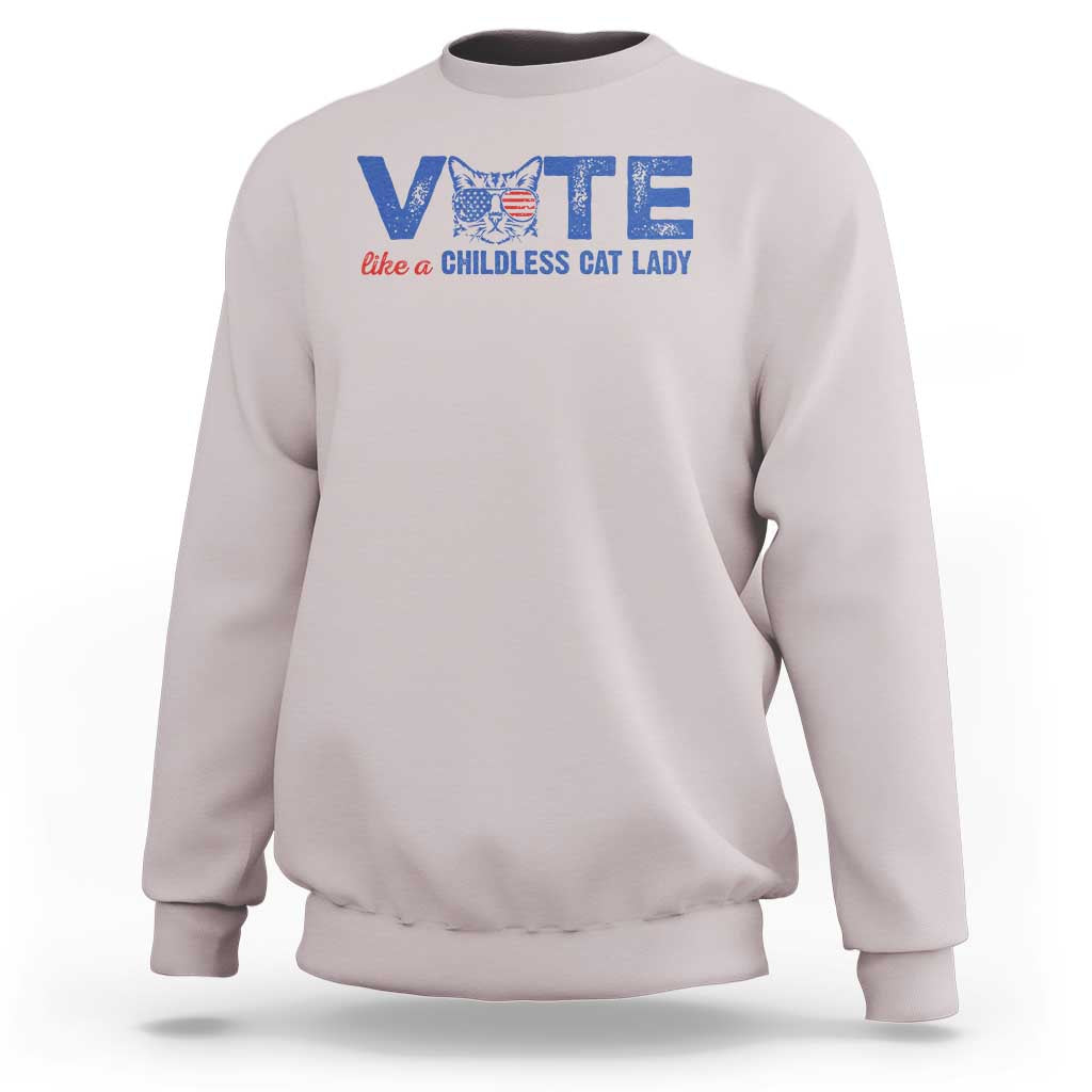 VOTE Like A Childless Cat Lady Sweatshirt - Wonder Print Shop
