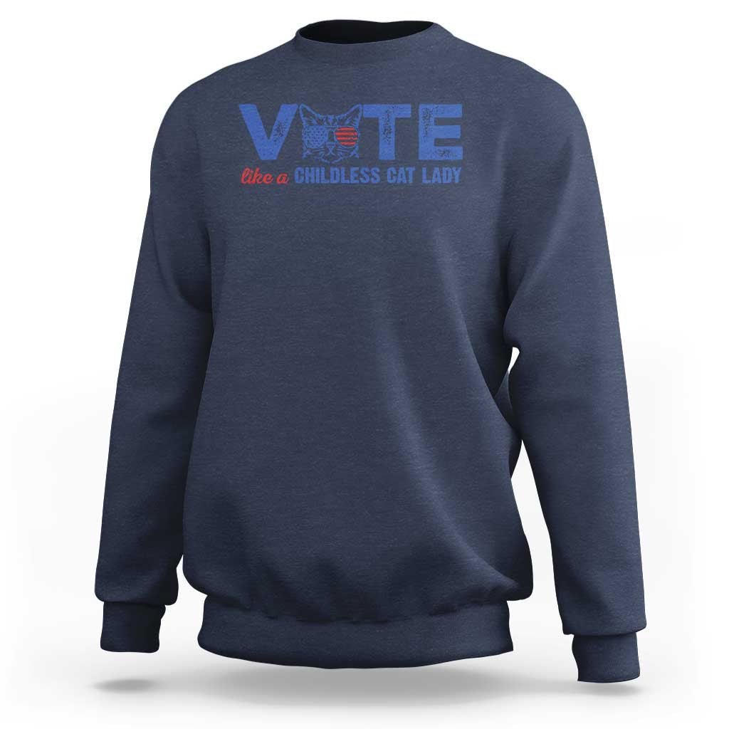 VOTE Like A Childless Cat Lady Sweatshirt - Wonder Print Shop