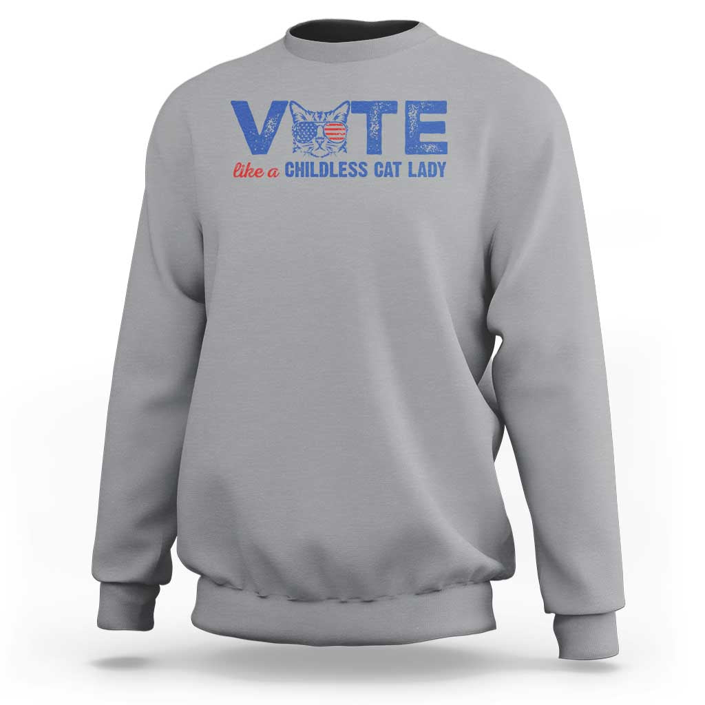 VOTE Like A Childless Cat Lady Sweatshirt - Wonder Print Shop