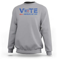 VOTE Like A Childless Cat Lady Sweatshirt - Wonder Print Shop