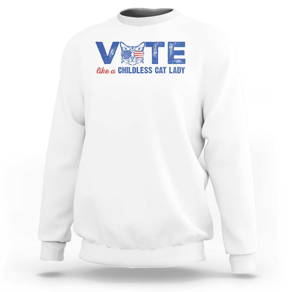 VOTE Like A Childless Cat Lady Sweatshirt - Wonder Print Shop