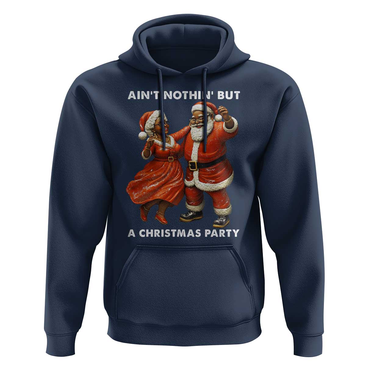 African American Christmas Hoodie Ain't Nothin' But A Christmas Party Mr Mrs Claus Dancing