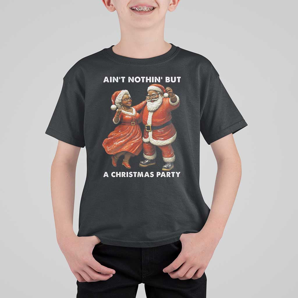 African American Christmas T Shirt For Kid Ain't Nothin' But A Christmas Party Mr Mrs Claus Dancing - Wonder Print Shop