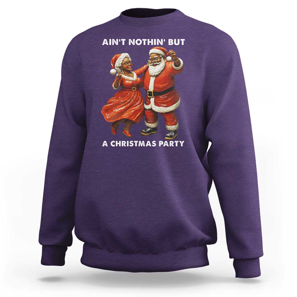 African American Christmas Sweatshirt Ain't Nothin' But A Christmas Party Mr Mrs Claus Dancing - Wonder Print Shop