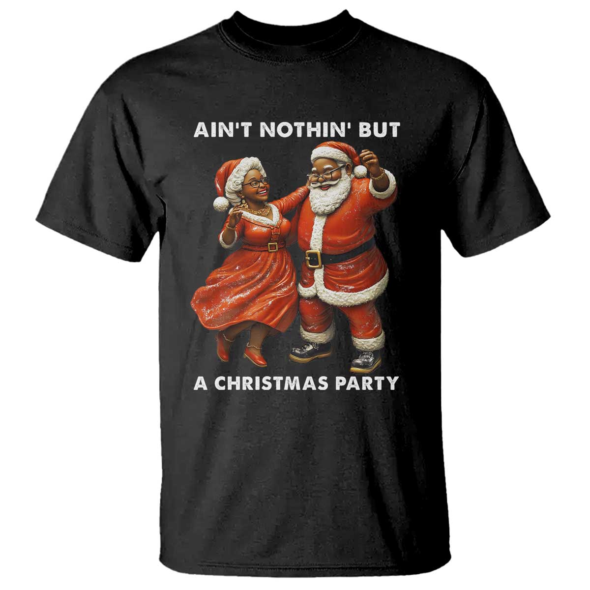 African American Christmas T Shirt Ain't Nothin' But A Christmas Party Mr Mrs Claus Dancing - Wonder Print Shop