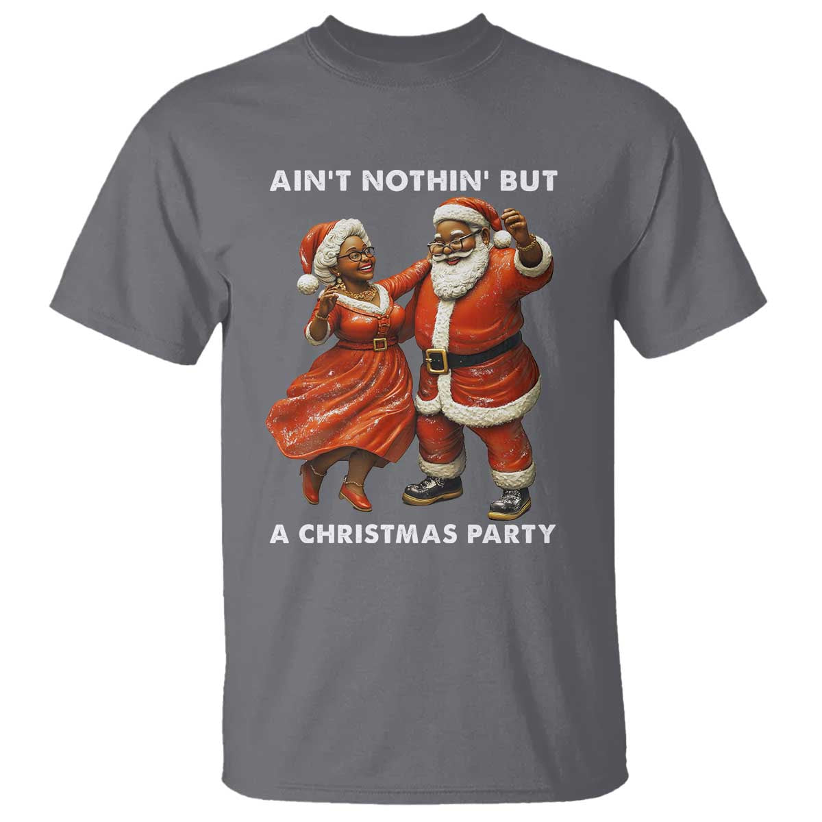 African American Christmas T Shirt Ain't Nothin' But A Christmas Party Mr Mrs Claus Dancing - Wonder Print Shop