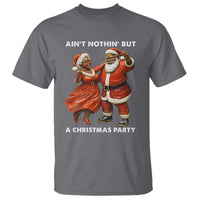 African American Christmas T Shirt Ain't Nothin' But A Christmas Party Mr Mrs Claus Dancing - Wonder Print Shop
