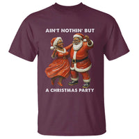 African American Christmas T Shirt Ain't Nothin' But A Christmas Party Mr Mrs Claus Dancing - Wonder Print Shop