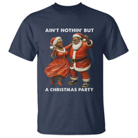 African American Christmas T Shirt Ain't Nothin' But A Christmas Party Mr Mrs Claus Dancing - Wonder Print Shop