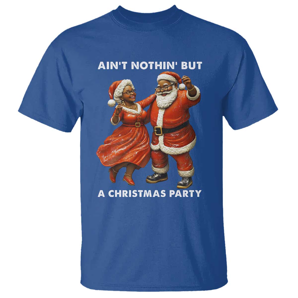 African American Christmas T Shirt Ain't Nothin' But A Christmas Party Mr Mrs Claus Dancing - Wonder Print Shop