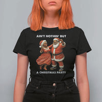 African American Christmas T Shirt For Women Ain't Nothin' But A Christmas Party Mr Mrs Claus Dancing - Wonder Print Shop